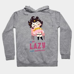 I'm not lazy, I'm just conserving energy Hoodie